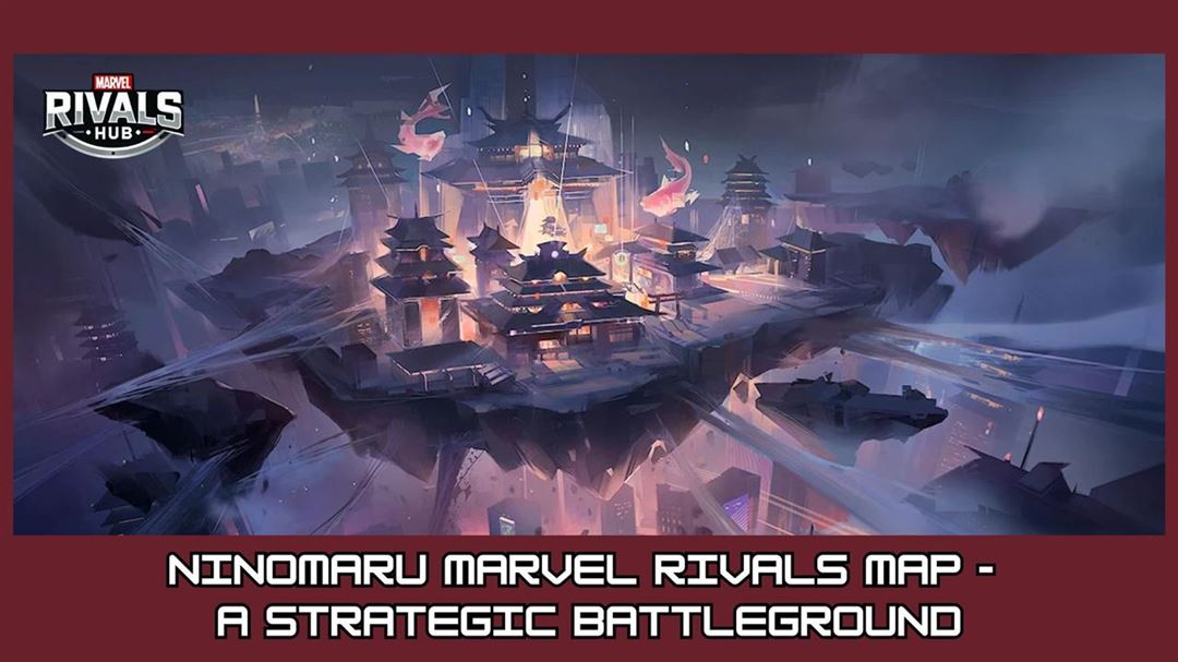 Ninomaru marvel rivals map - a strategic battleground